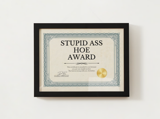 STUPID ASS HOE AWARD